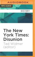 The New York Times: Disunion: Modern Historians Revisit and Reconsider the Civil War from Lincoln's Election to the Emancipation Proclamation 1522695516 Book Cover