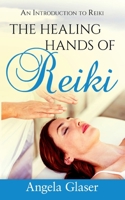 The Healing Hands of Reiki: An Introduction to Reiki 3752657782 Book Cover