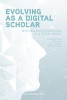 Evolving as a Digital Scholar: Teaching and Researching in a Digital World 9462702780 Book Cover