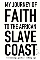 My Journey of Faith to the African Slave Coast: Reconciling a Past Not So Long Ago 035965875X Book Cover