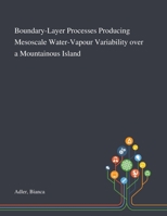 Boundary-Layer Processes Producing Mesoscale Water-Vapour Variability Over a Mountainous Island 1013281829 Book Cover