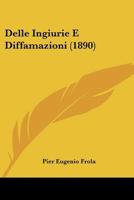 Delle Ingiurie E Diffamazioni (1890) 1167698673 Book Cover