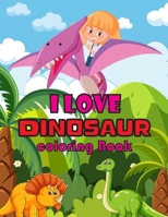 I Love Dinosaur Coloring Book: Dinosaur and prehistoric animals coloring book best illustrations! Dinosaur book for kids 2-8 coloring fun and awesome facts! B08M253XR7 Book Cover