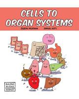 Cells to Organ Systems 0716618419 Book Cover