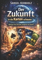 Der Zukunft in die Karten schauen: Welche Asse hat der Zeitgeist im Ärmel? B0GNM4W6CH Book Cover