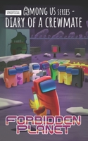 Among Us Diary of a Crewmate: Forbidden Planet (Diary of a Crewmate - Unofficial Among Us Series for Kids) B0G386Y44D Book Cover