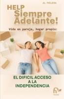HELP: Siempre Adelante! El Difícil Acceso a la Independencia: Vida en pareja, hogar propio (Spanish Edition) 6310169718 Book Cover