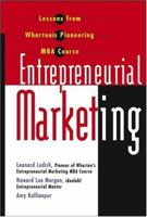 Entrepreneurial Marketing: Lessons from Wharton's Pioneering MBA Course 0471382442 Book Cover