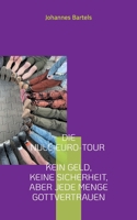 Die Null-Euro-Tour - Kein Geld, keine Sicherheit, aber jede Menge Gottvertrauen: Erfahrungen - Reflexionen - Praxistipps (German Edition) 3769308042 Book Cover
