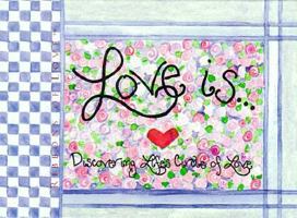 Love Is: Discovering Life's Circle of Love 1570512507 Book Cover