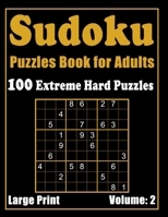 Sudoku Puzzle Book for Adults: 100 Fun and Challenging Sudoku Puzzles - Extreme Hard Puzzles - Large Print Edition - Volume 2 B08RX65L4M Book Cover