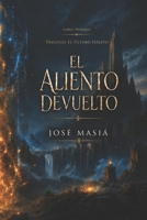 El aliento devuelto (EL ÚLTIMO HÁLITO) (Spanish Edition) B0GZW5PL51 Book Cover