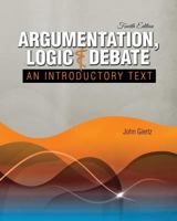 Argumentation, Logic and Debate: An Introductory 1524969109 Book Cover