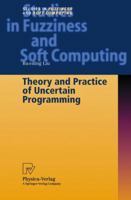 Theory and Practice of Uncertain Programming 3642100430 Book Cover