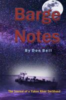 Barge Notes: The Journal of a Yukon River Deckhand 1533136602 Book Cover