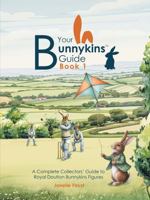 Your Bunnykins Guide Book 1: A Complete Collectors Guide To Royal Doulton Bunnykins Figures 1763666700 Book Cover