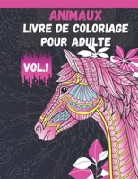 Animaux Livre de Coloriage pour Adulte Vol.1: Livres à colorier pour soulager le stress: Un livre de coloriage pour adultes avec des lions, des ... des chats et bien d'autres! (French Edition) B087SGBB6V Book Cover