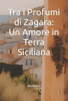 Tra i Profumi di Zagara: Un Amore in Terra Siciliana B0C5P7DR4K Book Cover