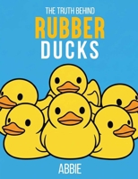 The Truth Behind Rubber Ducks B0GV7QN847 Book Cover