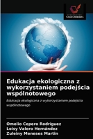 Edukacja ekologiczna z wykorzystaniem podejścia wspólnotowego 620368497X Book Cover