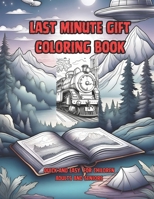 Last Minute Gift Coloring Book Quick and Easy for Children Adults and Seniors: Stress Relief Art Designs - Fun Adult Coloring Pages Simply Satisfying B0CPXQWX7J Book Cover