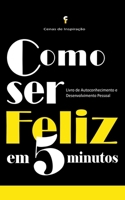 Como Ser Feliz em 5 Minutos (Portuguese Edition) B0CJCWMRBL Book Cover