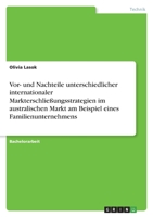 Vor- und Nachteile unterschiedlicher internationaler Markterschließungsstrategien im australischen Markt am Beispiel eines Familienunternehmens 334668072X Book Cover