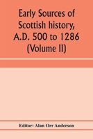 Early Sources of Scottish History, AD 500 to 1286, Volume 2 9353973295 Book Cover