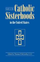 Guide to the Catholic Sisterhoods in the United States 1022894919 Book Cover