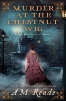 Murder at the Chestnut Wig: A Mystery of Antebellum America 1968697004 Book Cover