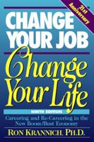 Change Your Job, Change Your Life: High Impact Strategies for Finding Great Jobs in the 21st Century (Change Your Job Change Your Life) 1570232202 Book Cover