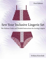 Sew Your Inclusive Lingerie Set: The Patterns Guide and Detailed Instructions for Sewing Lingerie B0DV5G9ST4 Book Cover