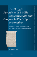 La Phrygie Paroree Et La Pisidie Septentrionale Aux Epoques Hellenistique Et Romaine: Geographie Historique Et Sociologie Culturelle 9004337385 Book Cover