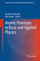 Atomic Processes in Basic and Applied Physics 364225568X Book Cover