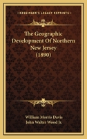 The Geographic Development Of Northern New Jersey... 1021858927 Book Cover