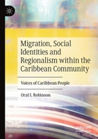 Migration, Social Identities and Regionalism within the Caribbean Community: Voices of Caribbean People 3030477444 Book Cover