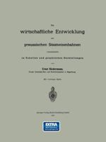 Die Wirtschaftliche Entwicklung Der Preussischen Staatseisenbahnen Veranschaulicht in Tabellen Und Graphischen Darstellungen 3662393115 Book Cover