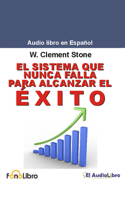 El Sistema Para Alcanzar El Exito Que Nunca Falla / The Success System That Never Fails 1638231931 Book Cover