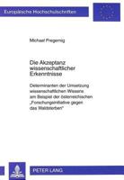 Die Akzeptanz Wissenschaftlicher Erkenntnisse: Determinanten Der Umsetzung Wissenschaftlichen Wissens Am Beispiel Der Oesterreichischen «Forschungsini 3631354428 Book Cover