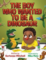 The Boy Who Wanted to be a Dinosaur B0C7J78PB7 Book Cover