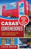 Casas Contenedores: Cómo Construir una Casa Contenedor - Consejos de Construcción, Técnicas, Planos, Diseños, e Ideas Básicas 1647481635 Book Cover