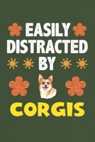 Easily Distracted By Corgis: A Nice Gift Idea For Corgis Lovers Boy Girl Funny Birthday Gifts Journal Lined Notebook 6x9 120 Pages 1710169745 Book Cover