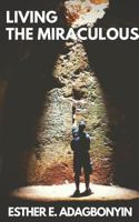 Living the Miraculous 1718075103 Book Cover