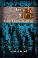 From X-Rays to Quarks: Modern Physicists and Their Discoveries 0716711478 Book Cover