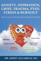 ANXIETY, DEPRESSION, GRIEF, TRAUMA, PTSD, STRESS & BURNOUT: EMOTIONAL RELEASE, POSITIVE PSYCHOLOGY, MINDFULNESS, TAPPING, GRATITUDE & ENERGY MEDICINE FOR HAPPINESS & MENTAL HEALTH 179020772X Book Cover