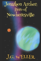 Jonathon Archer: Hero of Nowheresville 1980706883 Book Cover