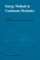 Energy Methods in Continuum Mechanics: Proceedings of the Workshop on Energy Methods for Free Boundary Problems in Continuum Mechanics, held in Oviedo, Spain, March 21-23, 1994 0792342291 Book Cover