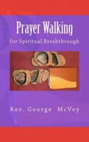 Prayer Walking for Spiritual Breakthrough 145652061X Book Cover