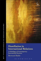 Humiliation in International Relations: A Pathology of Contemporary International Systems 1509934669 Book Cover