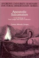 Apostolic Succession: In the Writings of Yves Congar and Oscar Cullmann (Andrews University Seminary Doctoral Dissertation Series, Volume 20) 188392510X Book Cover